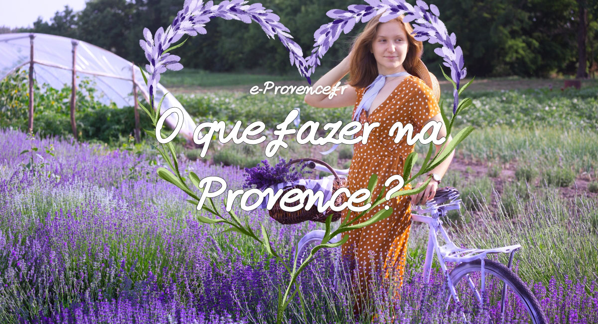 O que fazer na Provence : imperdíveis, vilarejos e natureza